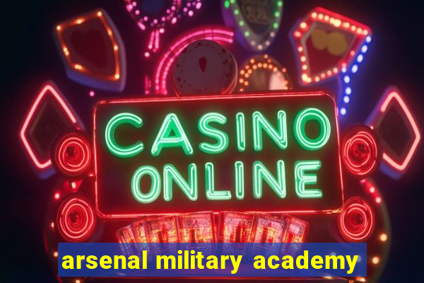 arsenal military academy